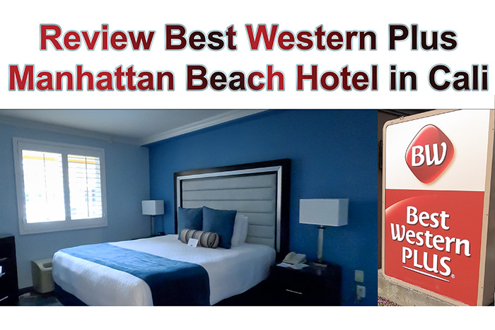 Review of Best Western Plus Manhattan Beach Hotel and Manhattan Beach